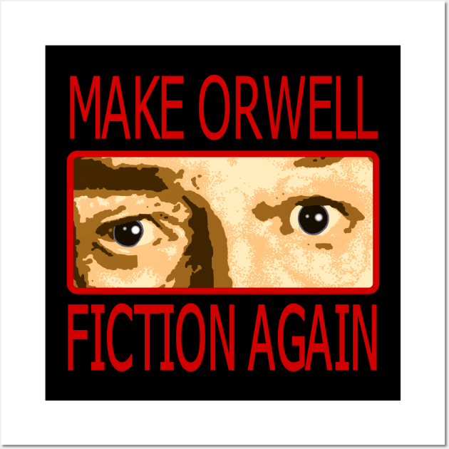 Make Orwell Fiction Again 1 Wall Art by StoatyStudio